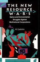 The New Resource Wars: Native and Environmental Struggles Against Multinational Corporations 0896084620 Book Cover