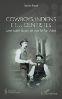 Cowboys, Indiens et… dentistes: Une autre façon de voir le Far West (Médecine À Travers Les Siècles) (French Edition) 2336452103 Book Cover