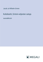 Kultahanhi; Grimm-veljesten satuja: suuraakkosin (Finnish Edition) 3387073968 Book Cover