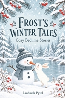 Frost's Winter Tales: Cozy Bedtime Stories B0HNX1QYLS Book Cover