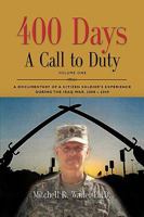 400 Days - A Call to Duty: A Documentary of a Citizen-Soldier's Experience During the Iraq War 2008/2009 - Volume I 160910224X Book Cover