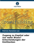 Zugang zu Kapital oder nur mehr Blues? Entscheidungen der Emittenten 6207148150 Book Cover