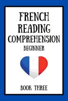 French Reading Comprehension: Beginner Book Three B0C1J5GNX7 Book Cover