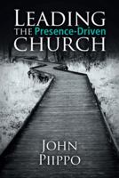 Leading the Presence-Driven Church 1973610914 Book Cover