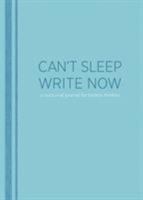 Can't Sleep, Write Now: A Nocturnal Journal for Tireless Thinkers 1452101140 Book Cover