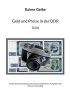 Geld und Preise in der DDR, Teil II: Eine Zusammenstellung zum Geld, zu Einkommen, Ausgaben und Preisen 375781343X Book Cover