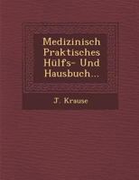 Medizinisch Praktisches H�lfs- Und Hausbuch... 1249956757 Book Cover