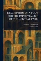 Description of a Plan for the Improvement of the Central Park 1023569302 Book Cover