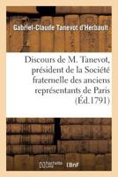 Discours de M. Tanevot, Pra(c)Sident de La Socia(c)Ta(c) Fraternelle Des Anciens Repra(c)Sentans: de La Commune de Paris A M. L'A(c)Vaaque Du Calvados, Prononca(c) a la Sa(c)Ance Du 2 Mai 1791 201247070X Book Cover