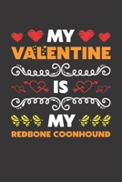 My Valentine Is My Redbone Coonhound: Valentines Day Gift For Owners Who Loves Their Redbone Coonhound Dog Lined Journal Notebook B083XGJRP4 Book Cover