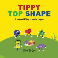 Tippy Top Shape: A shapeshifting crime in rhyme B0CH23XWD4 Book Cover