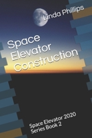 Space Elevator Construction: Space Elevator 2020 Series Book 2 B08L483KJ7 Book Cover