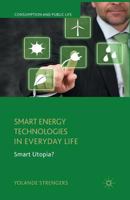 Smart Energy Technologies in Everyday Life: Smart Utopia? (Consumption and Public Life) 1137267046 Book Cover