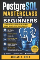 PostgreSQL Masterclass for Beginners: Version Control, Repos, Branching & Real Developer Workflows B0H2Z6B36M Book Cover