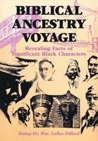 Biblical Ancestry Voyage: Revealing Facts of Significant Black Characters 1645594335 Book Cover