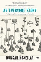 An Everyone Story: Finding our way back to compassion, hope and humanity 1923042173 Book Cover