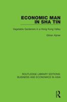 Economic Man in Sha Tin: Vegetable Gardeners in a Hong Kong Valley 1138368008 Book Cover
