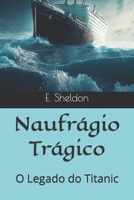 Naufrágio Trágico: O Legado do Titanic B0C9SDMJWS Book Cover