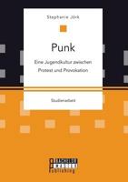 Punk: Eine Jugendkultur zwischen Protest und Provokation 3958204422 Book Cover