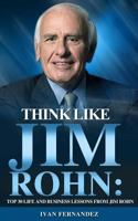 Think Like Jim Rohn: Top 30 Life and Business Lessons from Jim Rohn 1690406100 Book Cover