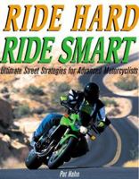 Ride Hard, Ride Smart: Ultimate Street Strategies for Advanced Motorcyclists 0760317607 Book Cover