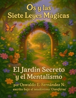 Os y las Siete Leyes Mágicas: El Jardín Secreto y el Mentalismo (Spanish Edition) B0FP9M9QVY Book Cover