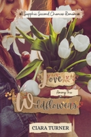 Love Among the Wildflowers: A Sapphic Second Chances Romance B0F1N3RY7Z Book Cover