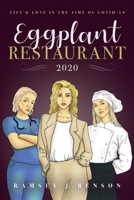Eggplant Restaurant 2020: Life  Love in the time of COVID-19 1098352653 Book Cover