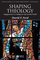 Shaping Theology: Engagements in a Religious and Secular World 1405177209 Book Cover
