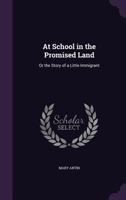 At school in the promised land;: Or, The story of a little immigrant, 1357531257 Book Cover