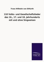 110 Volks- Und Gesellschaftslieder Des 16., 17. Und 18. Jahrhunderts Mit Und Ohne Singweisen 3846040673 Book Cover