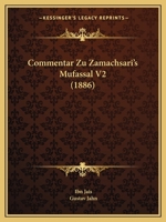 Commentar Zu Zamachsari's Mufassal V2 (1886) 1160834555 Book Cover