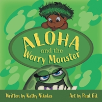 Aloha and the Worry Monster 1982253886 Book Cover