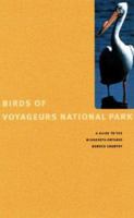 Birds of Voyageurs National Park: A Guide to the Minnesota-Ontario Border Country 0816638993 Book Cover