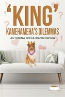 'King' Kamehameha's Dilemmas 139847097X Book Cover