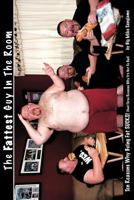 The Fattest Guy in the Room: 10 Reasons Why Being Fat Sucks! and 3 Reasons Why It's Not So Bad 1456797727 Book Cover