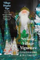 Stylistic Village Vignettes: Now that I have all these beautiful little houses, what can I do with them? 1491073543 Book Cover