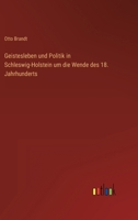 Geistesleben Und Politik in Schleswig-Holstein Um Die Wende Des 18. Jahrhunderts 336842890X Book Cover