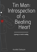 Tin Man: Introspection of A Beating Heart 0990878899 Book Cover