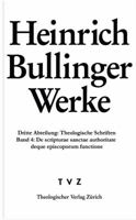 Heinrich Bullinger. Werke: 3. Abteilung: Theologische Schriften. Band 4: de Scripturae Sanctae Authoritate Deque Episcoporum Institutione Et Func 329017526X Book Cover