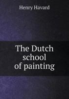 The Dutch School of Painting; 1166313379 Book Cover