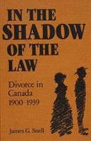 In the Shadow of the Law: Divorce in Canada 1900-1939 (Social History of Canada) 0802068219 Book Cover