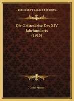 Die Geisteskrise Des XIV Jahrhunderts (1915) 1162427094 Book Cover