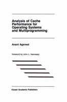 Analysis of Cache Performance for Operating Systems and Multiprogramming (The International Series in Engineering and Computer Science) 0792390059 Book Cover