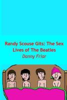 Randy Scouse Gits: The Sex Lives of The Beatles 1493567039 Book Cover