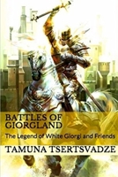 Battles of Giorgland: The Legend of White Giorgi and Friends 1981771786 Book Cover
