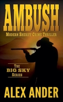 Ambush (Clean, Sheriff Crime Thrillers with Adventure & Suspense - The Big Sky Series Action Thriller Books) B0DT82B476 Book Cover