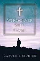 Whosoever Will, Come 164088601X Book Cover