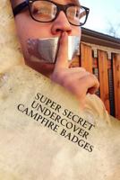 Super Secret Undercover Campfire Badges 1492359343 Book Cover