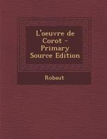 L'oeuvre de Corot - Primary Source Edition 117901829X Book Cover